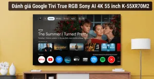 Sản phẩm danh gia google tivi true rgb sony ai 4k 55 inch k 55xr70m2 0_1783672742 — Công Ty TNHH Thương Mại Logico — MST 0312925219