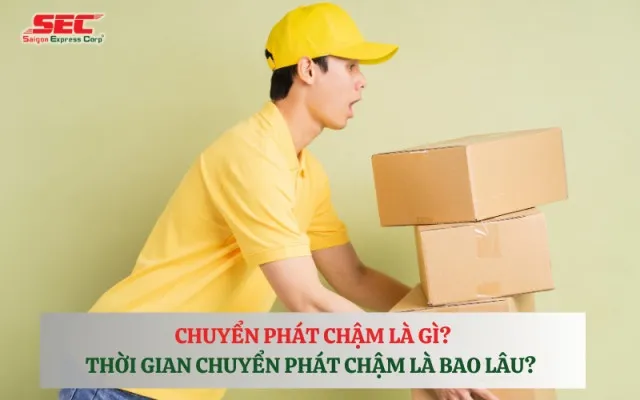 Sản phẩm thoi gian chuyen phat cham — Dịch Vụ Chuyển Nhà SEC - Công Ty Cổ Phần Sài Gòn Express — MST 0312983316