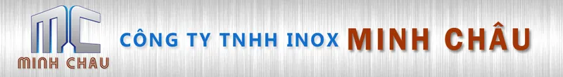 Sản phẩm top_header — Công Ty TNHH Inox Minh Châu — MST 0313165031