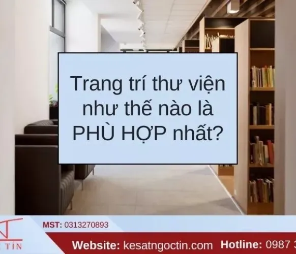 Sản phẩm trang tri thu vien nhu the la phu hop nhat — Công Ty TNHH Sản Xuất Xây Dựng Thương Mai Ngọc Tín — MST 0313270893