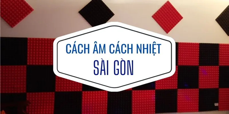 Sản phẩm CACH AM 1 — Công Ty TNHH Cách Âm Cách Nhiệt Sài Gòn — MST 0313283606
