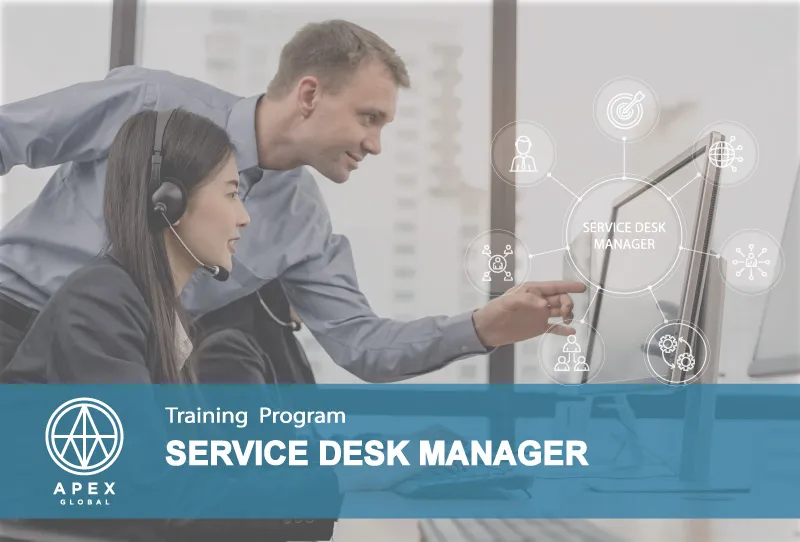 Sản phẩm Dao tao Service Desk Manager — Công Ty Cổ Phần Apex Global — MST 0313485458