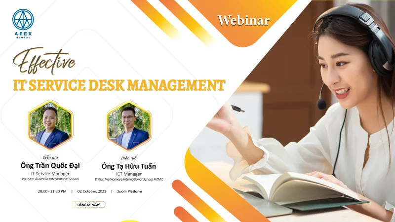 Sản phẩm Effective IT Service Desk Management Webinar 02 10 2021 post — Công Ty Cổ Phần Apex Global — MST 0313485458