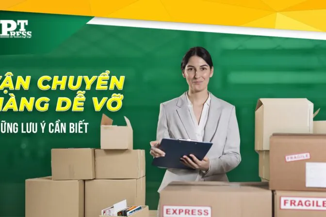 Sản phẩm van chuyen hang de vo nhung luu y can biet_550 x 287 link fb 672x448 — Công Ty CP Giao Nhận Vận Tải Quốc Tế PT — MST 0313602612