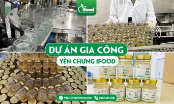 Sản phẩm quy trinh gia cong yen ifood — Công Ty TNHH Phát Triển Thực Phẩm IFood Việt Nam — MST 0313688313