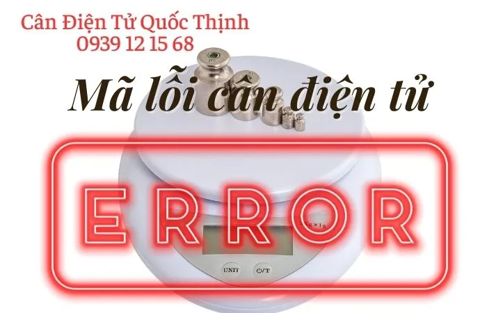 Sản phẩm cac ma loi can dien tu hay gap va cach khac phuc hieu qua_s2395 — Cân Điện Tử Quốc Thịnh - Công Ty TNHH Sản Xuất - Thương Mại - Dịch Vụ Cân Điện
Tử Quốc Thịnh — MST 0313712044