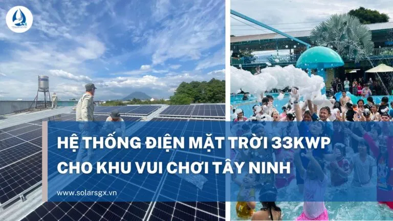 Sản phẩm he thong dien mat troi 33kwp cho khu vui choi tai tay ninh 768x432 — Công Ty TNHH Kỹ Thuật Môi Trường Sài Gòn Xanh — MST 0313951395