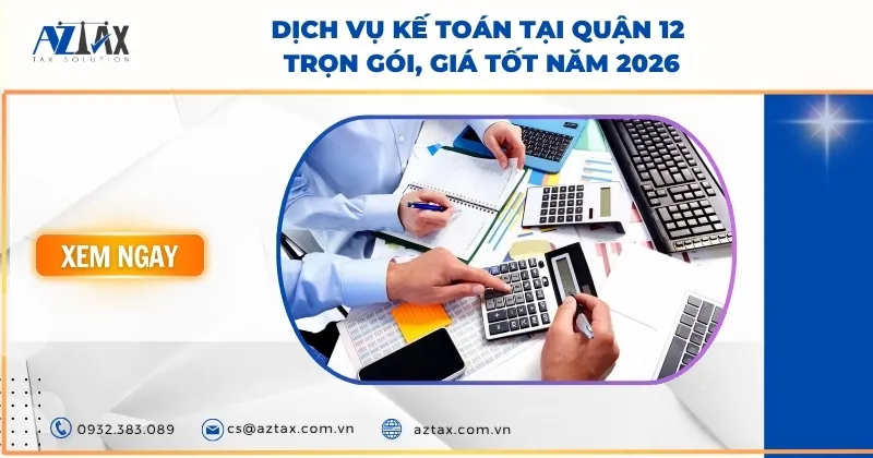 Sản phẩm dich vu ke toan tai quan 12 tron goi gia tot nam 2026 — Công Ty TNHH AZTAX — MST 0314011210