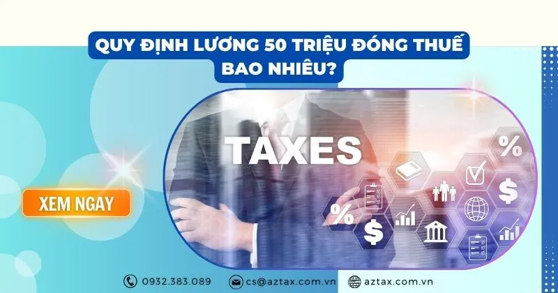 Sản phẩm quy dinh luong 50 trieu dong thue bao nhieu — Công Ty TNHH AZTAX — MST 0314011210