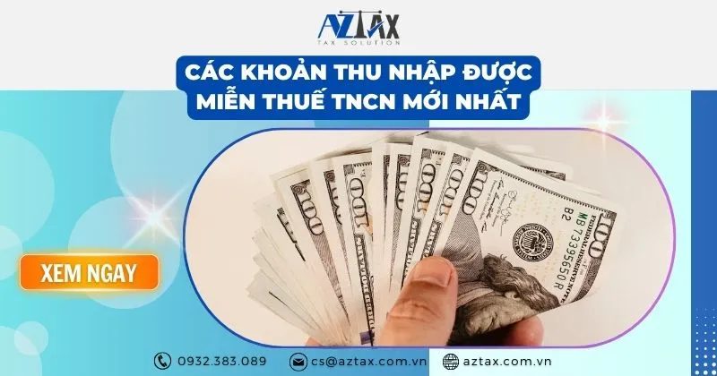 Sản phẩm Cac khoan thu nhap duoc mien thue TNCN moi nhat — Công Ty TNHH AZTAX — MST 0314011210