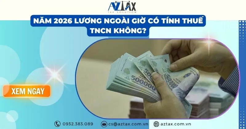 Sản phẩm nam 2026 luong ngoai gio co tinh thue tncn khong — Công Ty TNHH AZTAX — MST 0314011210