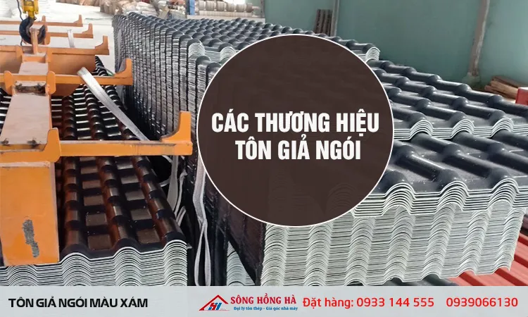 Sản phẩm cac thuong hieu ton gia ngoi mau xam_1635840473_1782905726 — Công Ty TNHH Vật Liệu Xây Dựng Thép Sông Hồng Hà — MST 0314248851