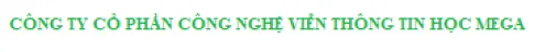 Văn phòng Công Ty Cổ Phần Công Nghệ Viễn Thông Tin Học Mega #5943 — MST 0314330305