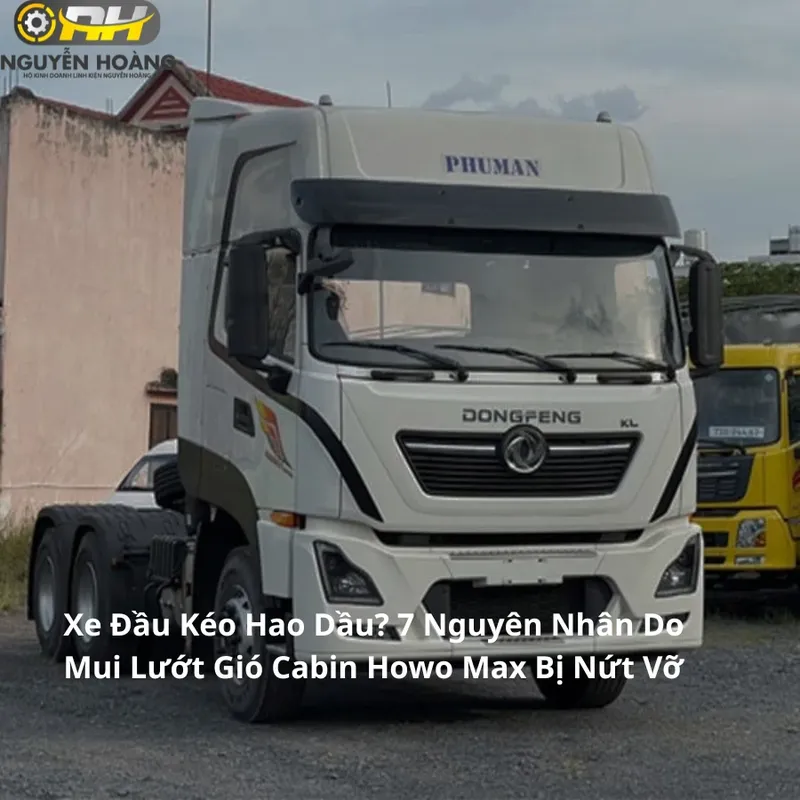 Sản phẩm Xe Dau Keo Hao Dau 7 Nguyen Nhan Do Mui Luot Gio Cabin Howo Max Bi Nut Vo — Công Ty TNHH Thiết Bị Phụ Tùng Nguyễn Hoàng — MST 0314516719