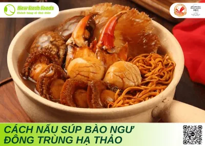 Sản phẩm thumb_17465148391973_cach nau sup bao ngu dong trung ha thao chuan nha hang cao cap — Thực Phẩm Nhập Khẩu New Fresh Foods - Công Ty TNHH New Fresh Foods — MST 0314604676