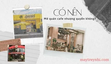 Sản phẩm co nen mo quan cafe nhuong quyen hay khong can luu y nhung gi 4997 — Mây Tre ý Nhi - Công Ty TNHH Thương Mại Tổng Hợp Mây Tre Lá ý Nhi — MST 0314610750