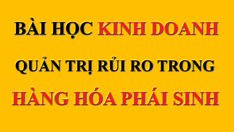 Sản phẩm bài học kinh doanh hàng hóa phái sinh — Công Ty Cổ Phần Giao Dịch Hàng Hóa Gia Cát Lợi — MST 0314686238