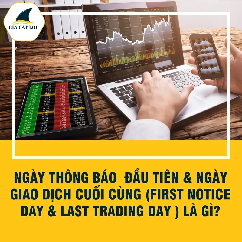 Sản phẩm ngay thong bao dau tien ngay giao dich cuoi cung la gi — Công Ty Cổ Phần Giao Dịch Hàng Hóa Gia Cát Lợi — MST 0314686238