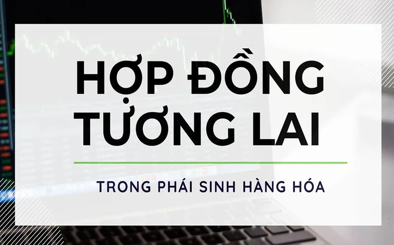 Sản phẩm hop dong tuong lai trong phai sinh hang hoa — Công Ty Cổ Phần Giao Dịch Hàng Hóa Gia Cát Lợi — MST 0314686238