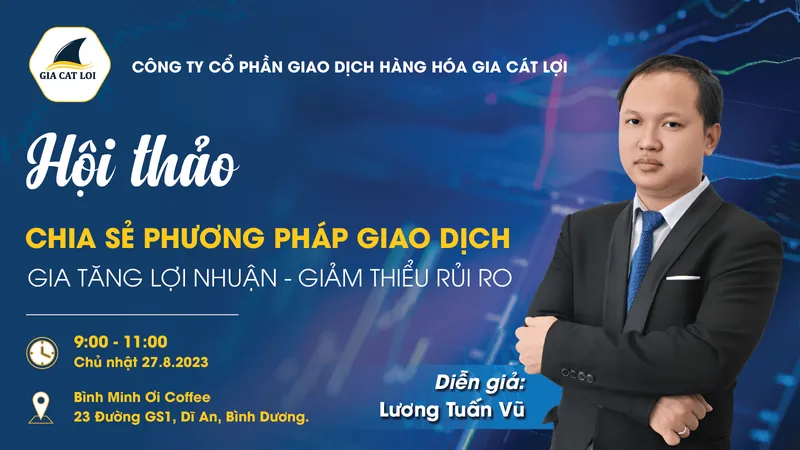 Sản phẩm hoi thao chia se phuong phap giao dich gia tang loi nhuan giam thieu rui ro cover — Công Ty Cổ Phần Giao Dịch Hàng Hóa Gia Cát Lợi — MST 0314686238