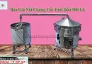 Sản phẩm bao gia noi chung cat tinh dau 500l gia re chat luong cao uy tin 784 — Công Ty TNHH Công Nghiệp Bếp Việt — MST 0314732501