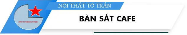 Sản phẩm ban sat cafe — Bàn Ghế Sắt Tô Trần - Công Ty TNHH Thương Mại Sản Xuất Tô Trần — MST 0314816889