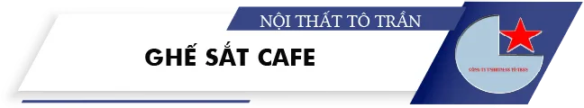 Sản phẩm ghe sat cafe — Bàn Ghế Sắt Tô Trần - Công Ty TNHH Thương Mại Sản Xuất Tô Trần — MST 0314816889