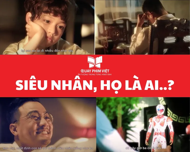 Sản phẩm Siêu nhân, họ là ai. — Công Ty TNHH Quay Phim Việt — MST 0314824720