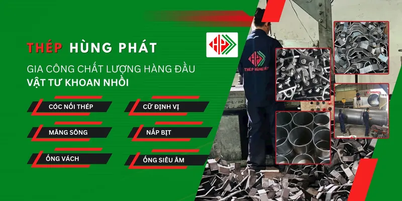Sản phẩm Gia cong vat tu khoan nhoi Thep Hung Phat 2 — Công Ty Cổ Phần Thép Hùng Phát — MST 0314857483