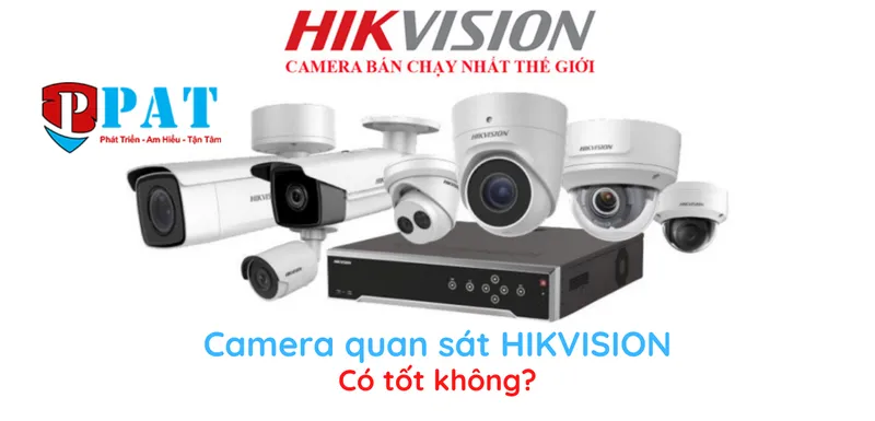 Sản phẩm camera quan sat hikvision co tot khong — Công Ty CP Công Nghệ PAT — MST 0314869961