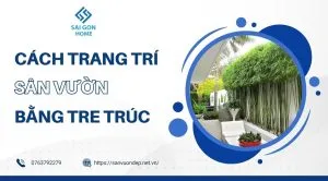 Sản phẩm Cach trang tri san vuon bang tre truc 300x166 — Công Ty TNHH Kinh Doanh Thương Mại Nội Thất Sài Gòn Home — MST 0314938365