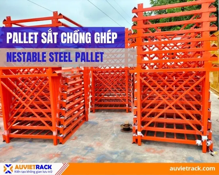 Sản phẩm san pham pallet sat chong ghep — Công Ty TNHH Cơ Khí Âu Việt — MST 0315034605