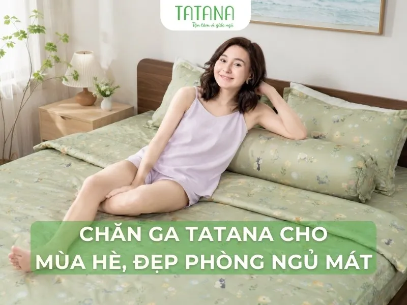 Sản phẩm chan ga tatana cho mua he dep phong ngu mat 2 — Công Ty CP SX TM TATANA — MST 0315072985