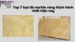 Sản phẩm Top 7 loai da marble vang thinh hanh nhat hien nay e1646994158327 300x169 — Công Ty TNHH Xây Dựng - Sản Xuất Đá Hoa Cương Cường Thịnh — MST 0315102598