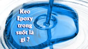 Sản phẩm keo epoxy trong suot 300x169 — Công Ty TNHH Hóa Chất Long Vũ — MST 0315298887