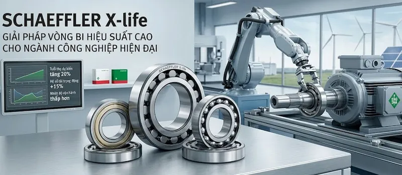 Sản phẩm Schaeffler X life Giai phap vong bi hieu suat cao cho nganh cong nghiep hien dai — Công Ty TNHH Kỹ Thuật Và Thương Mại Phước Toàn — MST 0315428695