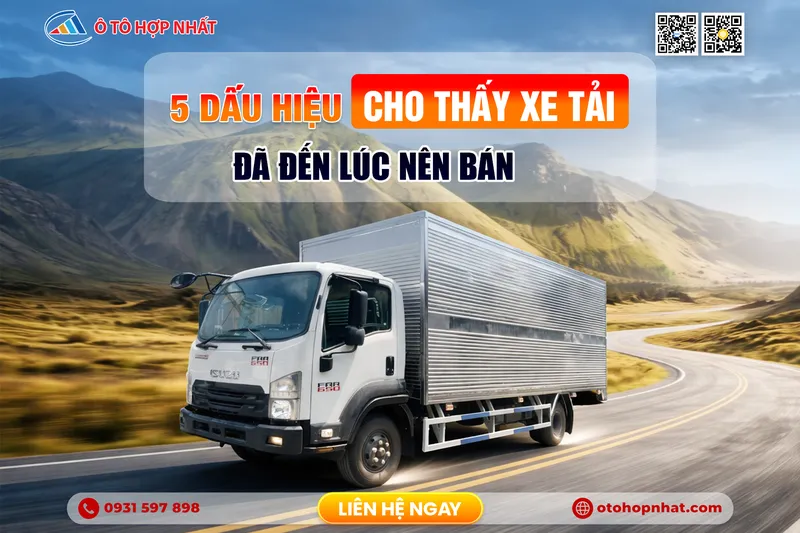Sản phẩm 5 dau hieu cho thay xe tai da den luc nen ban 2754 — Công Ty TNHH Ô Tô Hợp Nhất Miền Nam — MST 0315581252