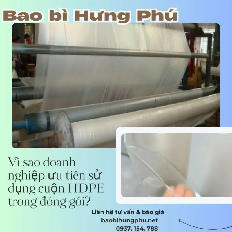 Sản phẩm vi sao doanh nghiep uu tien su dung cuon hdpe trong dong goi — Bao Bì Hưng Phú - Công Ty TNHH Sản Xuất Và In ấn Bao Bì Hưng Phú — MST 0315623512