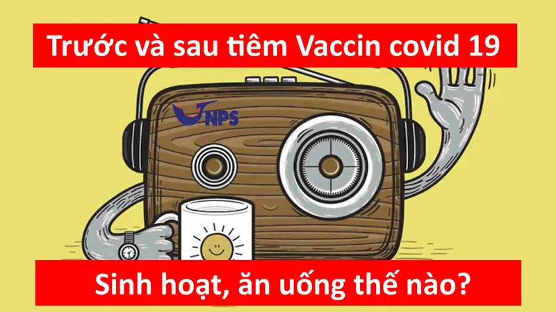 Sản phẩm sinh hoat truoc va sau khi tiem vaccine covid 191 — Công Ty CP VNPS — MST 0315926411