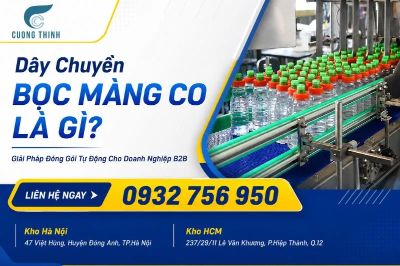 Sản phẩm Day Chuyen Boc Mang Co La Gi_ Giai Phap Dong Goi Tu Dong Cho Doanh Nghiep B2B — Màng Co Cường Thịnh - Công Ty TNHH Thiết Bị Điện Và Bao Bì Cường Thịnh — MST 0315977818