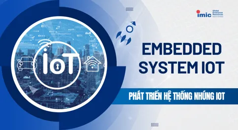 Sản phẩm 61 embedded system iot — Công Ty Cổ Phần Phần Mềm Và Đào Tạo Imic — MST 0316242372