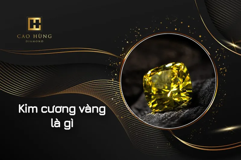 Sản phẩm kim cuong vang la gi img 900x600 — Công Ty TNHH Cao Hùng Diamond — MST 0316398901