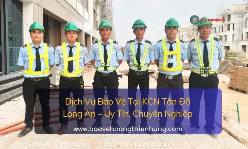 Sản phẩm dich vu bao ve kcn tan do long an 1 — Công Ty TNHH Bảo Vệ Hoàng Thiên Hưng — MST 0316406020