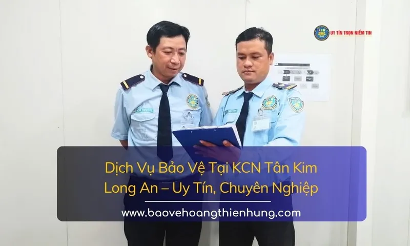 Sản phẩm dich vu bao ve kcn tan kim long an 1 — Công Ty TNHH Bảo Vệ Hoàng Thiên Hưng — MST 0316406020