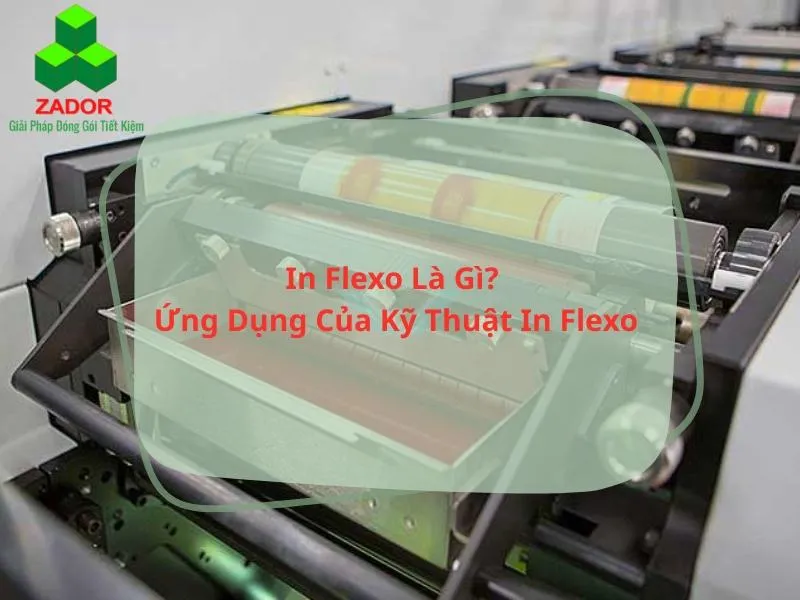 Sản phẩm in flexo la gi 3 — Công Ty TNHH Zador — MST 0316419446