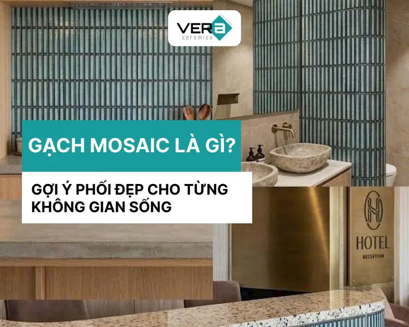Sản phẩm gach mosaic la gi — Công Ty TNHH VERA CERAMICS — MST 0316538757