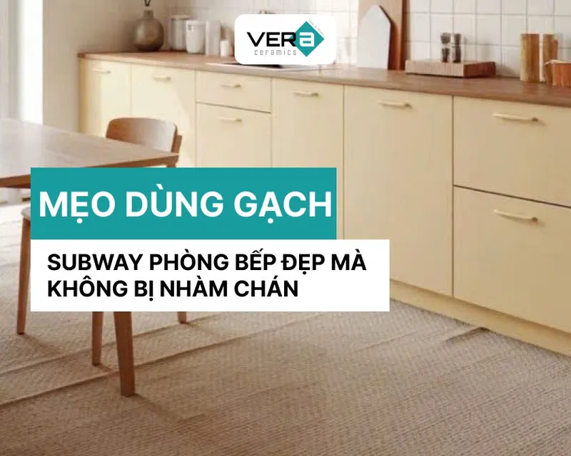 Sản phẩm gach subway phong bep — Công Ty TNHH VERA CERAMICS — MST 0316538757