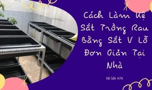 Sản phẩm cach lam ke sat v lo trong cay 6 2072 — Công Ty TNHH Sản Xuất Và Thương Mại Kệ Sắt ATN — MST 0316591373