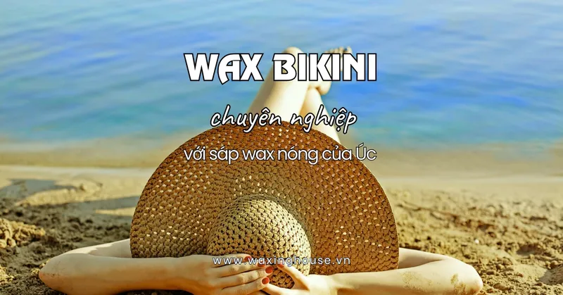 Sản phẩm wax long bikini nu it dau chuyen nghiep tai waxing house — Công ty TNHH Waxing House — MST 0316611012