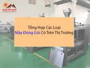 Sản phẩm Cac loai may dong goi co tren thi truong Phan loai va Gia ban 300x225 — Công Ty Cổ Phần Công Nghệ Quang Minh Group — MST 0316770213
